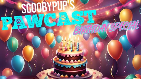 SCOOBYPUP'S PAWCAST BIRTHDAY SPECIAL