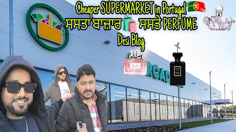 Cheaper SUPERMARKET in Portugal 🇵🇹 | ਸਸਤਾ ਬਾਜ਼ਾਰ 🛍️ | ਸਸਤੇ Perfume Shopping | Daily Fun with gossip