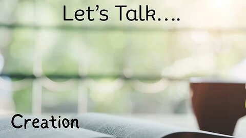 Let’s Talk Creation