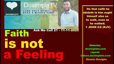 Faith is not a feeling. Ask Me Call 21/100 || Live 11-11-2025 || DosimpleTV