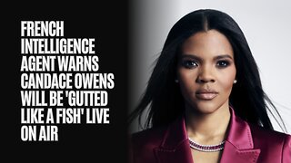French Intelligence Agent Warns Candace Owens Will Be 'Gutted Like a Fish' Live on Air