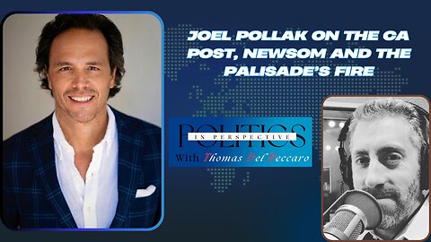 Joel Pollak on the CA Post, Newsom and the Palisade’s Fire