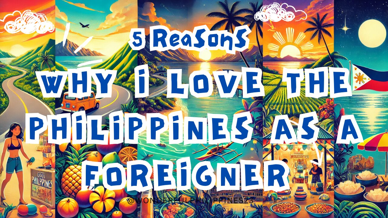 Why I Love the Philippines as a Foreigner, 5 Fresh Reasons 🇵🇭❤️