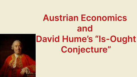 Austrian Economics and David Hume’s “Is-Ought Conjecture”