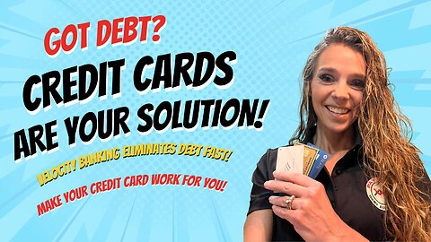 Got Debt? Credit Cards Are Your Greatest Asset To Eliminate Debt!