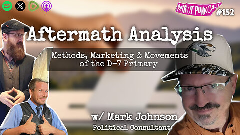Patriot Punkcast #152 - Aftermath Analysis w/ Mark Johnson