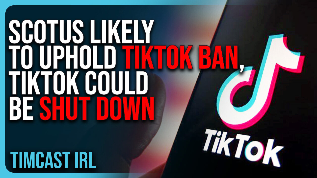 SCOTUS Likely To UPHOLD TikTok Ban, TikTok Could Be SHUT DOWN