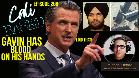 Gavin Newsom Has Blood On His Hands - Episode 206