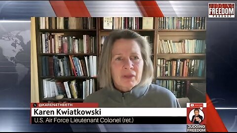 LtCOL. Karen Kwiatkowski : How Close is WWIII?