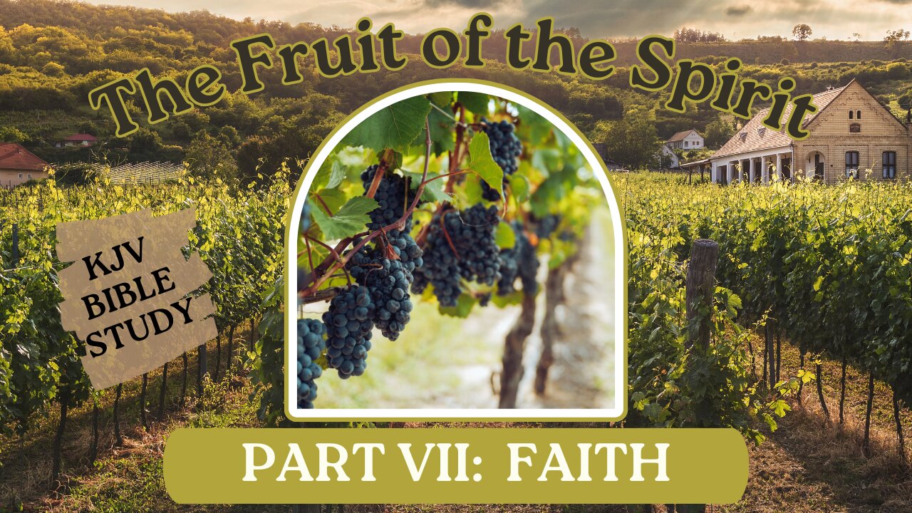FAITH: The Fruit of the Spirit (part 7) #KJV