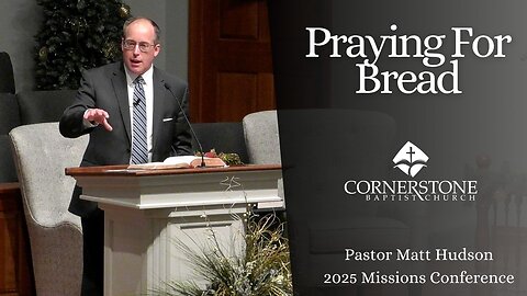 Praying For Bread--Tuesday PM--Jan 28, 2025