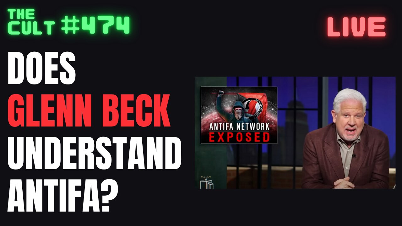 The Cult #474: Does Glenn Beck Understand ANTIFA?