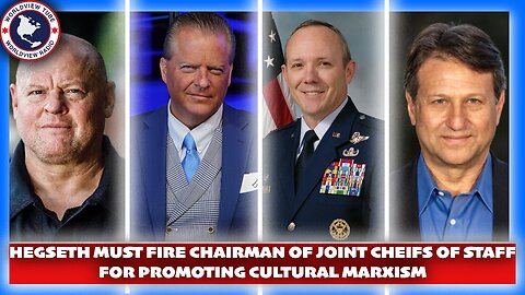 HEGSETH MUST FIRE CHAIRMAN OF JOINT CHEIFS OF STAFF FOR PROMOTING CULTURAL MARXISM