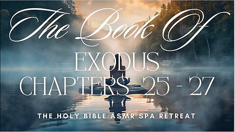 The Book of Exodus - Chapters 25 - 27 - The Holy Bible ASMR Spa Retreat