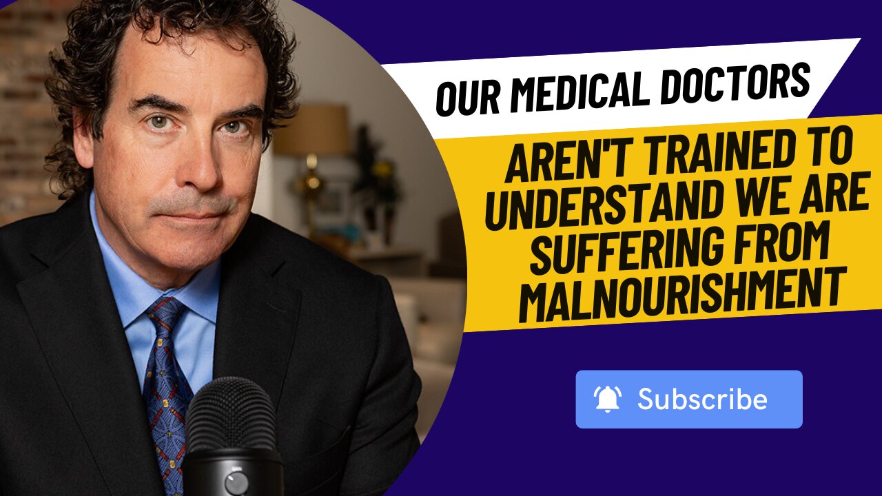 Our Medical Doctors Aren't Trained To Understand We Are Suffering From Malnourishment