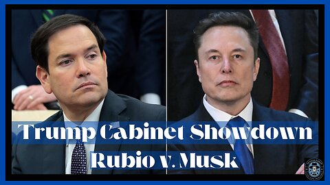 Trump Cabinet Showdown Rubio v. Musk
