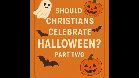 10.23.25 Should Christians Celebrate Halloween Part 2