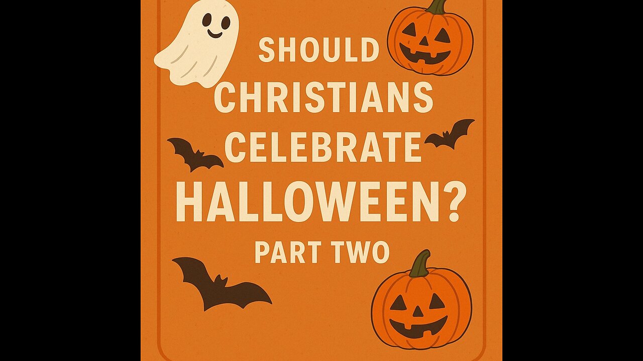 10.23.25 Should Christians Celebrate Halloween Part 2