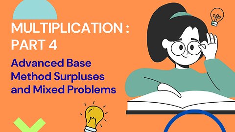 Multiplication 4 : Advanced Base Method Surpluses and Mixed Problems