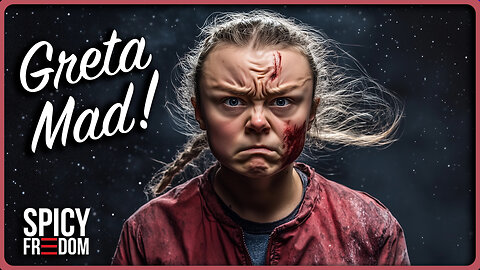 GRETA THUNBERG IS MAD! IT'S SPICY FRIDAY!