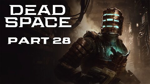 (Let's Play) Dead Space Remake Part 28