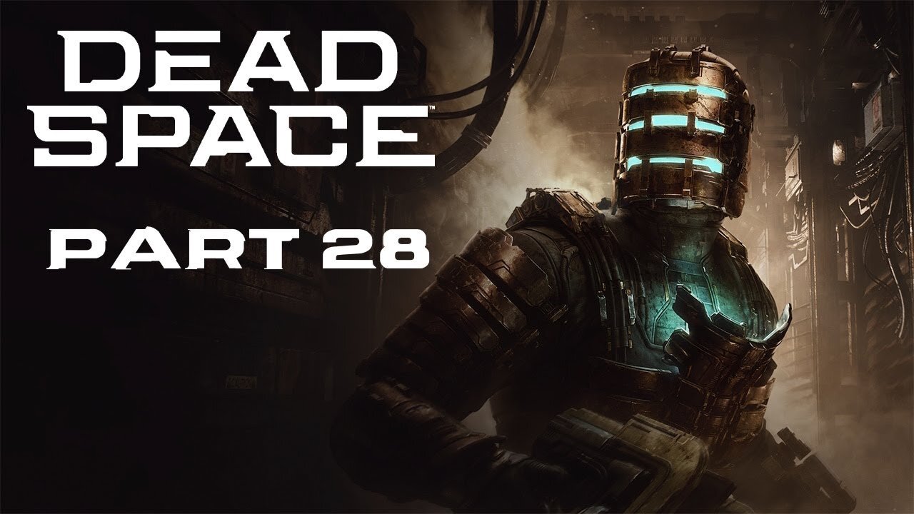 (Let's Play) Dead Space Remake Part 28