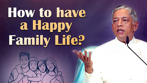 How to have a Happy Family Life?