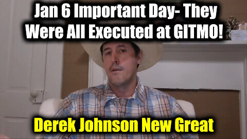 Derek Johnson Jan 6 Important Day - They Were All Executed at GITMO!