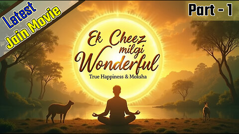 Ek Cheez Milegi Wonderful: A Journey to True Happiness | Jainism Explained! Latest movie. (Part- 1)