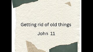 Getting Rid of Old Things - Pastor Jeremy Stout