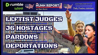 [Ep 592] Activist Judges Slow Walk J6 Hostage Release | Pardons | Deportations