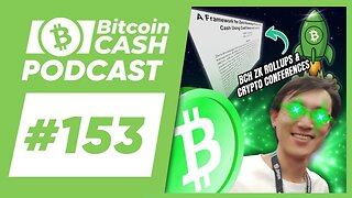 The Bitcoin Cash Podcast #153_ BCH ZK Rollups & Crypto Conferences feat. Jerry (Lightswarm)