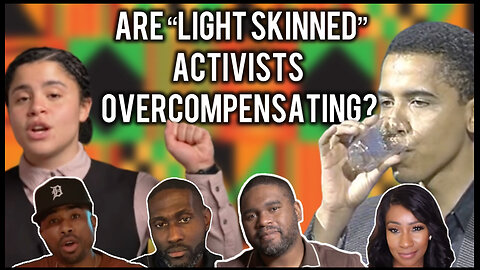 Are "light-skinned" black activists a little too zealous? | CTTC
