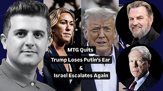 Larry C. Johnson & Paul Craig Roberts: MTG Quits, Trump Loses Putin’s Ear, & Israel Escalates Again