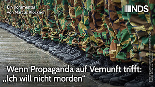 Wenn Propaganda auf Vernunft trifft: „Ich will nicht morden“ | Marcus Klöckner | NDS-Podcast