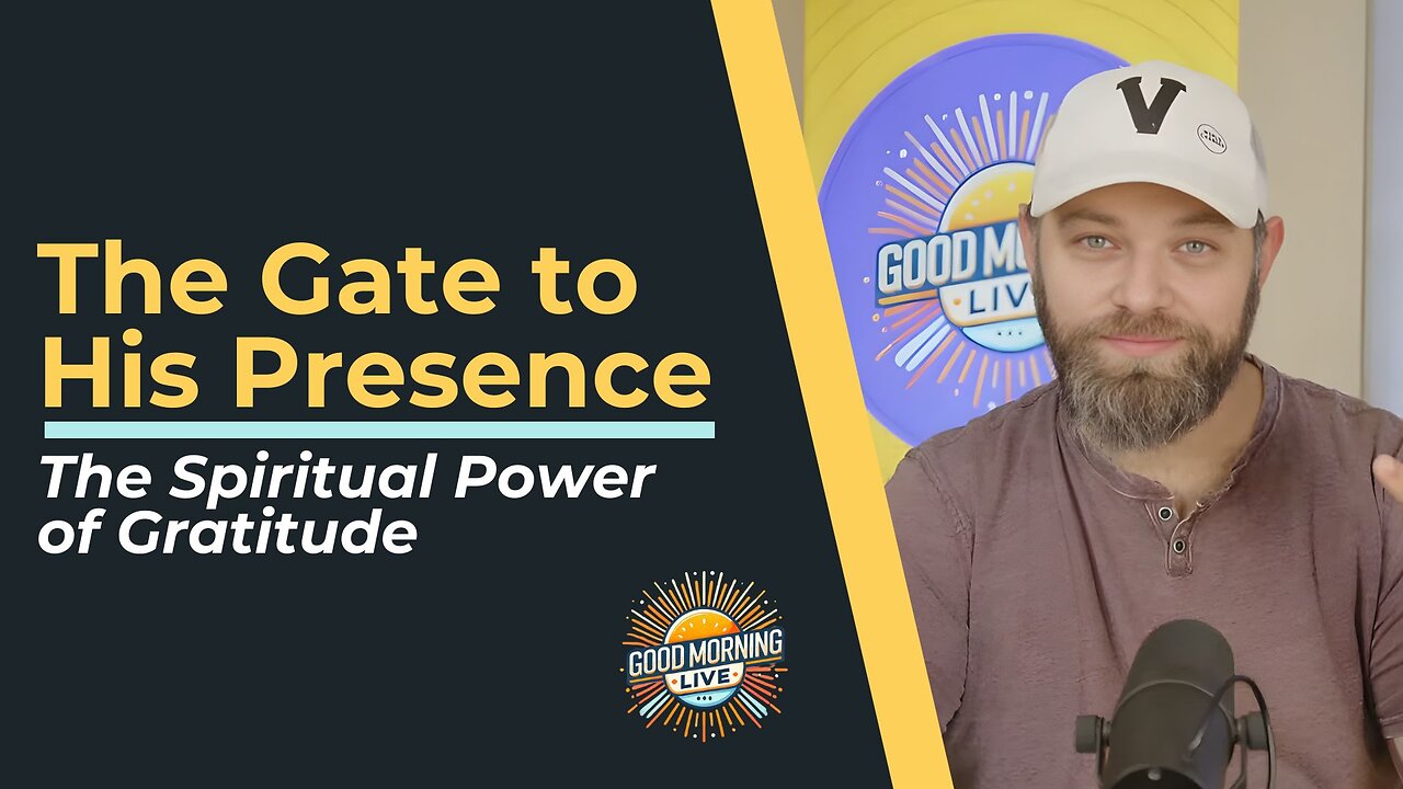 The Gate to His Presence: The Spiritual Power of Gratitude - 11.24.25 - Good Morning Live