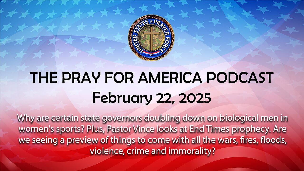 THE PRAY FOR AMERICA PODCAST for February 22, 2025