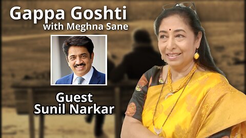Gappa Goshti - Sunil Narkar Interviewed by Meghana Sane