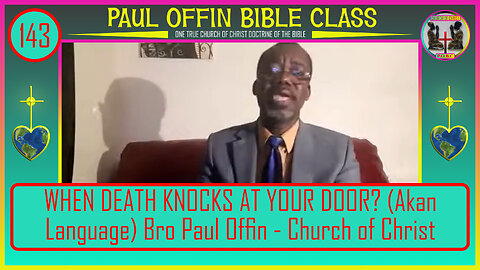 143| WHEN DEATH KNOCKS AT YOUR DOOR: (Akan Language) Bro Paul Offin - Church of Christ