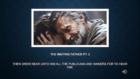 The Waiting Father Pt. 2