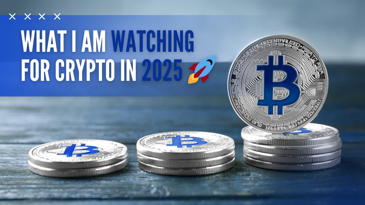 WHAT I AM WATCHING FOR CRYPTO IN 2025 🚀