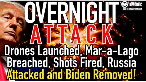 OVERNIGHT ATTACK! Drones Launched, Mar-a-Lago Breached, Russia Attacked & Biden Removed.