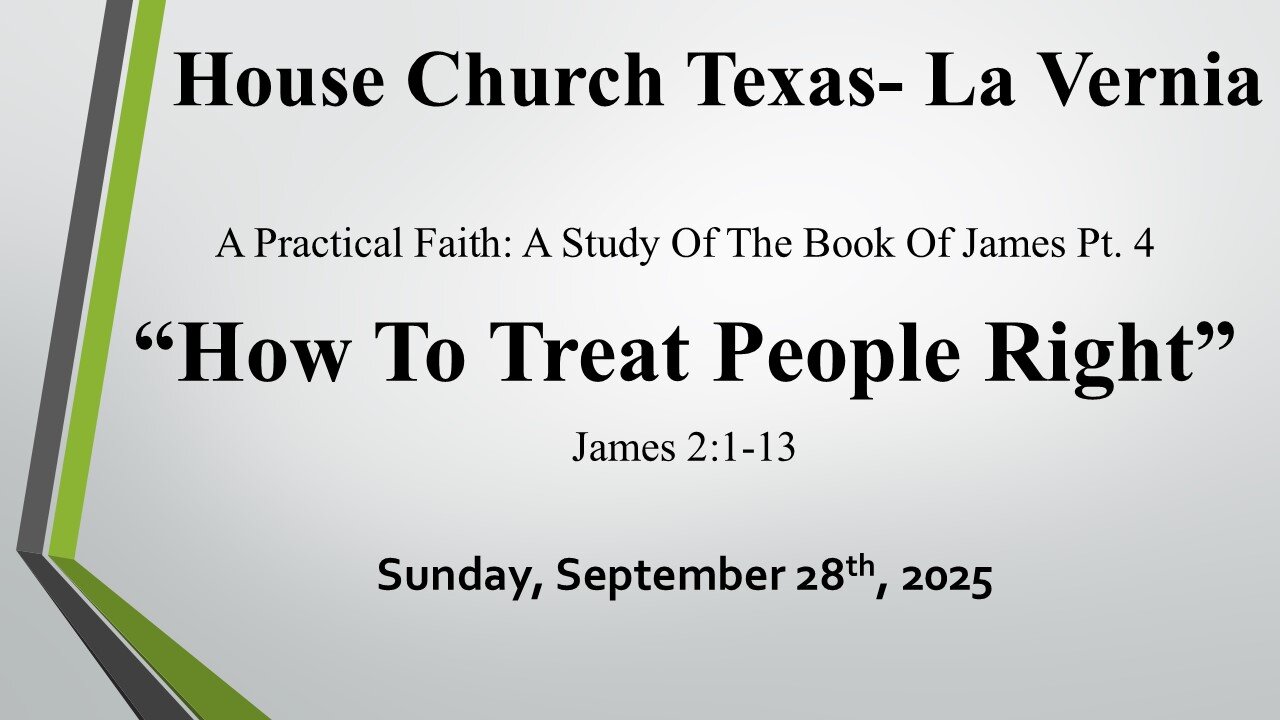 A Practical Faith :A Study Of The Book Of James Pt. 4 -How To Treat People Right-Sun. Sept. 28, 2025