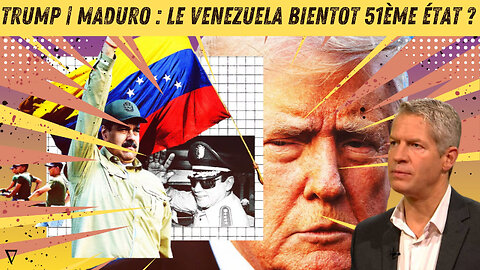 TRUMP - MADURO : LE VENEZUELA BIENTOT 51ÈME ÉTAT ? | NIKOLA MIRKOVIC | UN AUTRE REGARD#7