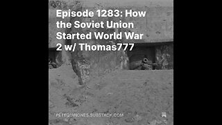 Episode 1283: How the Soviet Union Started World War 2 - Part 1 - w/ Thomas777