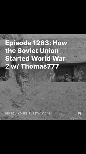 Episode 1283: How the Soviet Union Started World War 2 - Part 1 - w/ Thomas777