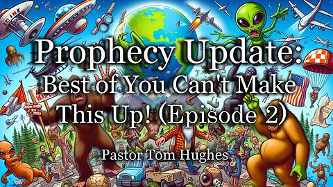 Prophecy Update: Best Of You Can't Make This Up! Episode 2