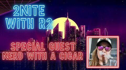 2NITE with R2 | Your Favorite Movies with Nerd with a Cigar | Ep. 003