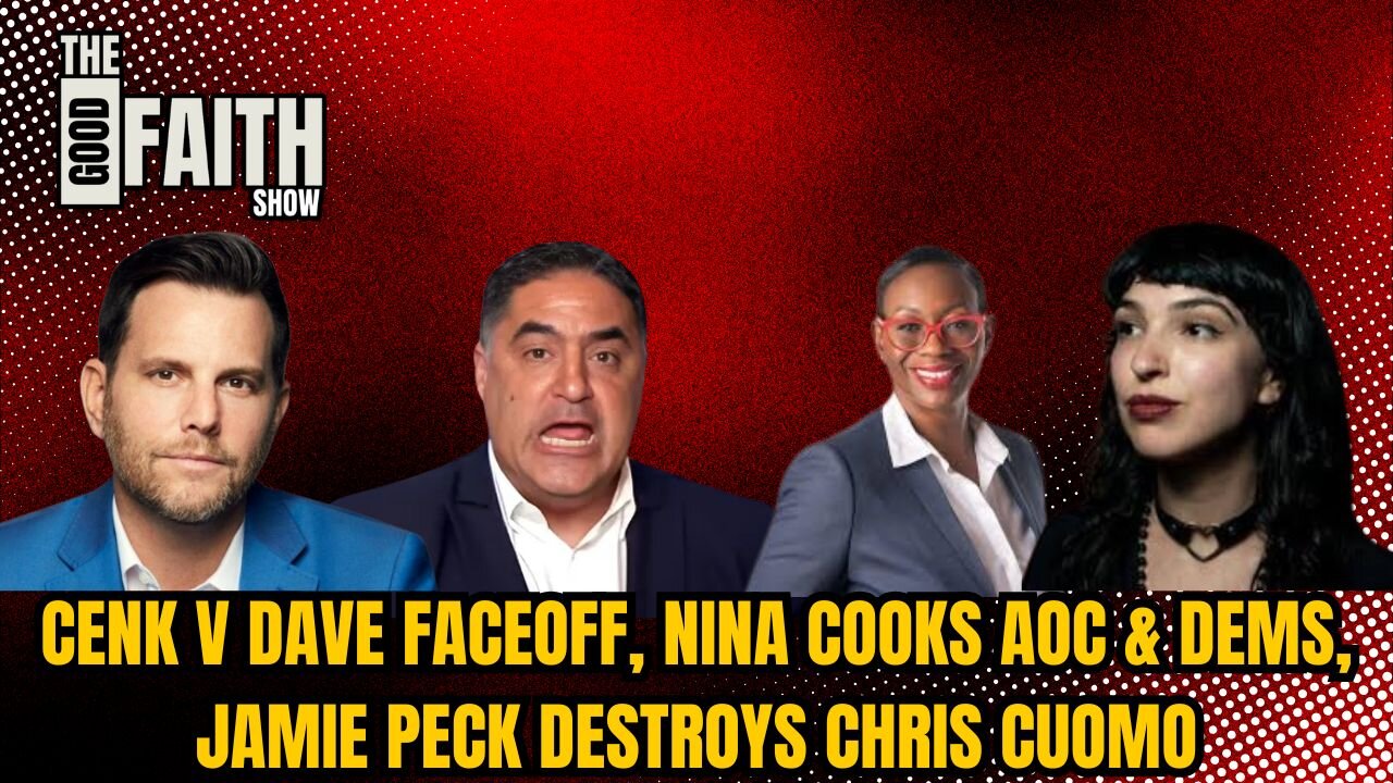 CENK V DAVE FACEOFF, NINA COOKS AOC & DEMS, JAMIE PECK DESTROYS CHRIS CUOMO