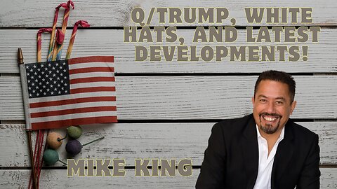 Mike King: Major Intel Update - Q/Trump, White Hats, and Latest Developments! Dec 2024